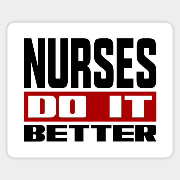 Nurses do it better Magnet by colorsplash